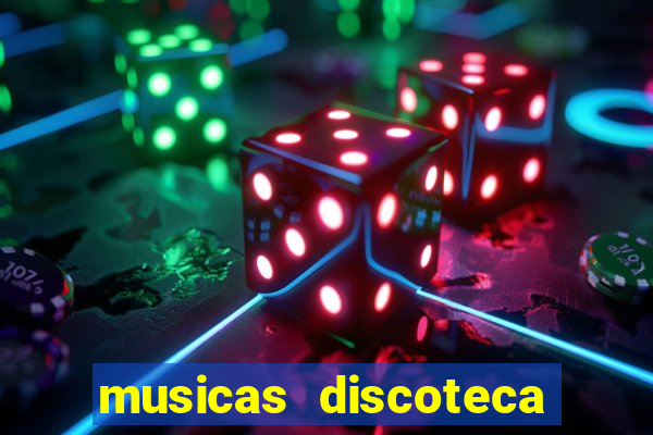 musicas discoteca anos 70 80 90